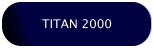 TITAN 2000